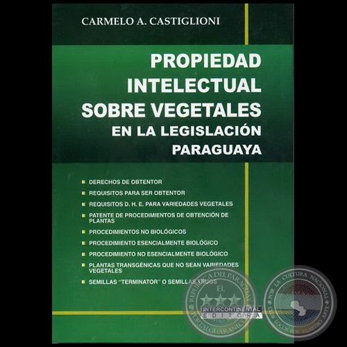 PROPIEDAD INTELECTUAL SOBRE VEGETALES  EN LA LEGISLACIÓN PARAGUAYA - Autor: CARMELO A. CASTIGLIONI - Año 2011